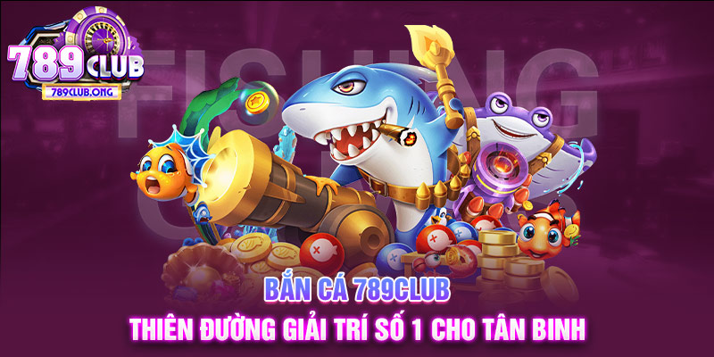 bắn cá 789club