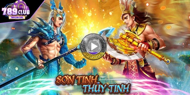 Giới thiệu về game Nổ Hũ Sơn Tinh Thủy Tinh 789club